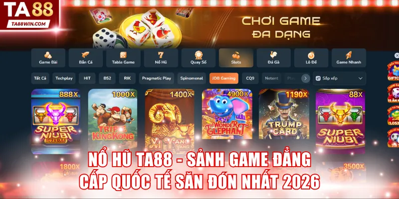 Nổ Hũ TA88 - Sảnh Game Đẳng Cấp Quốc Tế Săn Đón Nhất 2026