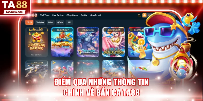 Điểm qua thông tin chính về chuyên mục bắn cá TA88