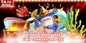 Mẹo bắn cá nổ hũ