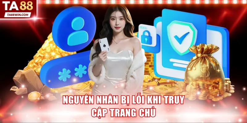 Nguyên nhân bị lỗi khi truy cập trang chủ
