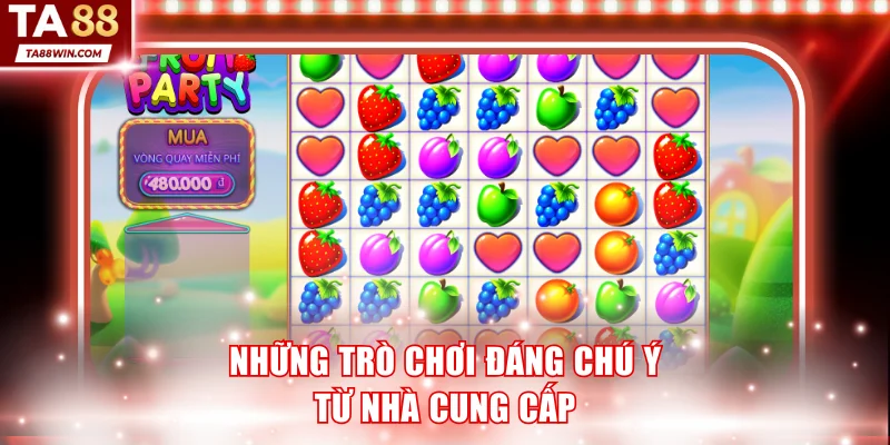Những trò chơi đáng chú ý từ nhà cung cấp