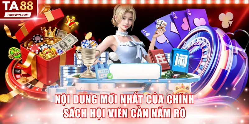 Nội dung mới nhất của chính sách hội viên cần nắm rõ