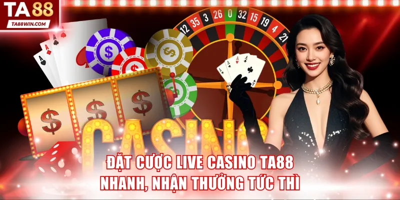 Tham gia đặt cược Live Casino TA88 nhanh, nhận thưởng tức thì