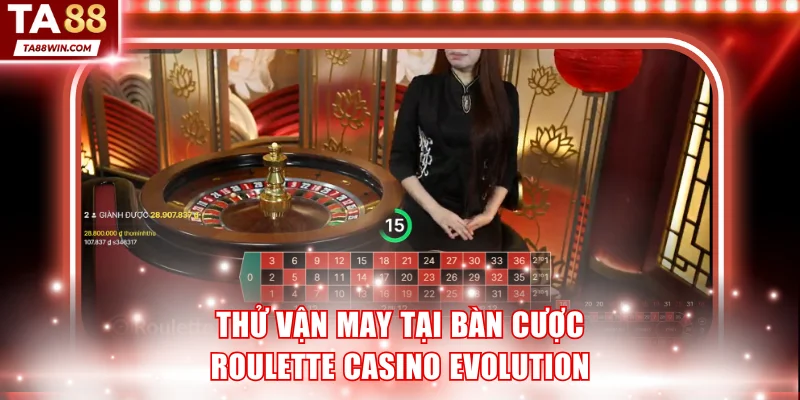 Thử vận may tại bàn cược Roulette casino Evolution