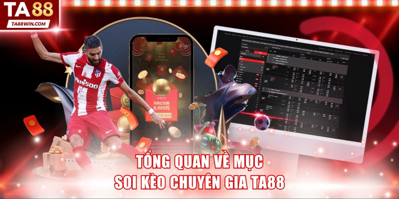 Tổng quan về mục soi kèo chuyên gia TA88