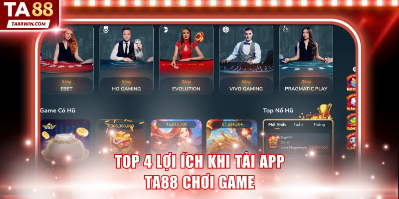 Top 4 lợi ích khi tải app TA88 chơi game