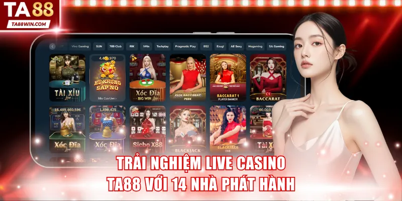 Trải nghiệm Live Casino TA88 tại 14 nhà phát hành khác nhau