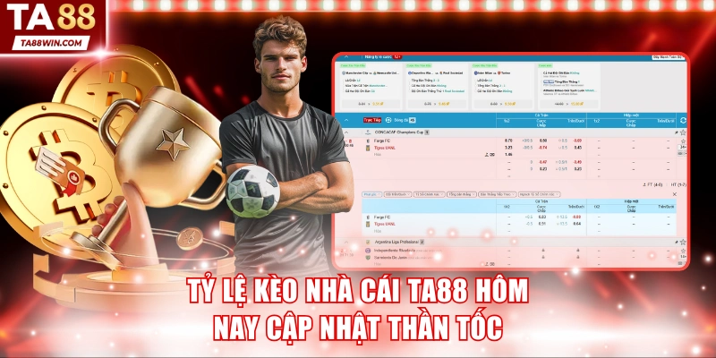 Tỷ lệ kèo nhà cái TA88 hôm nay cập nhật thần tốc